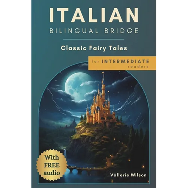 Italian Bilingual Bridge: Classic Fairy Tales for Intermediate Readers