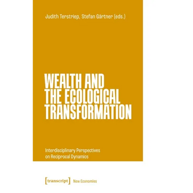 Wealth and the Ecological Transformation: Interdisciplinary Perspectives on Reciprocal Dynamics