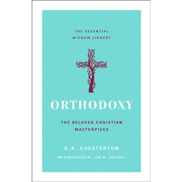 Orthodoxy: The Beloved Christian Masterpiece