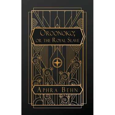Oroonoko: or, The Royal Slave