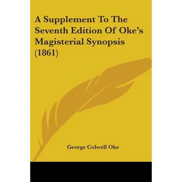 A Supplement To The Seventh Edition Of Oke's Magisterial Synopsis (1861)