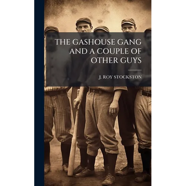 The Gashouse Gang and a Couple of Other Guys