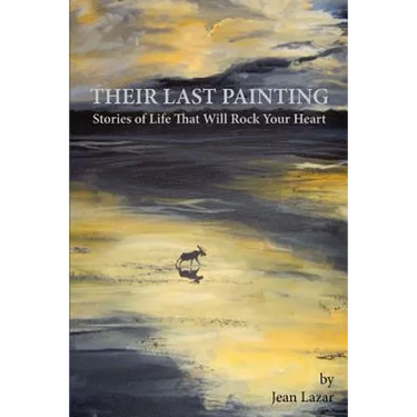 Their Last Painting: Stories of Life That Will Rock Your Heart
