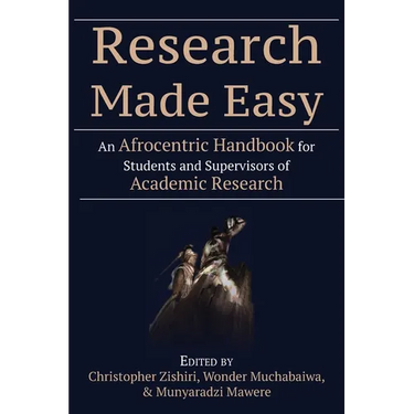 Research Made Easy: An Afrocentric Handbook for Students and Supervisors of Academic Research