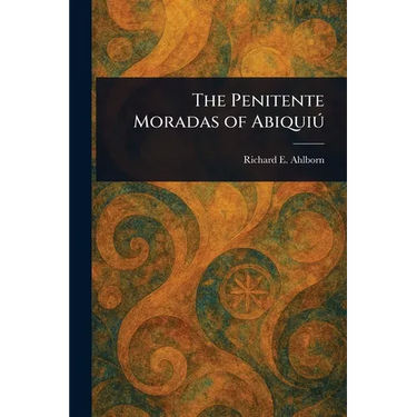 The Penitente Moradas of Abiquiú