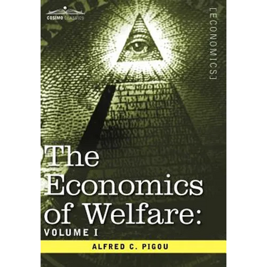The Economics of Welfare: Volume I