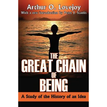 The Great Chain of Being: A Study of the History of an Idea
