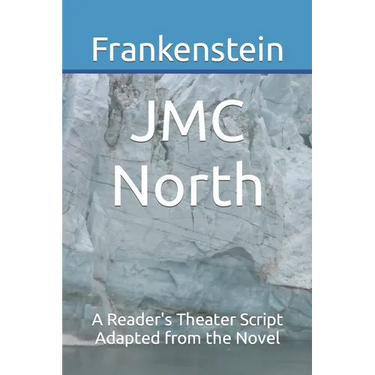 Frankenstein: A Reader's Theater Script Adapted from the Novel