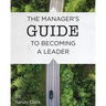 The Manager's Guide to Becoming a Leader
