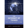 The Internet of Things: What Everyone Needs to Know(r)