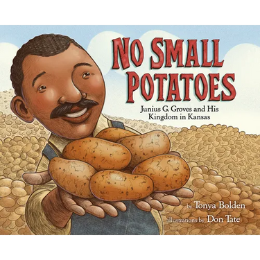 No Small Potatoes: Junius G. Groves and His Kingdom in Kansas