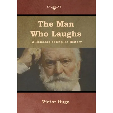 The Man Who Laughs: A Romance of English History