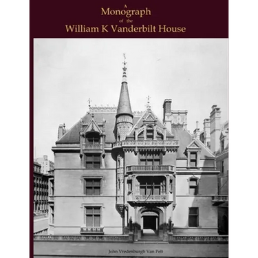A Monograph of the William K Vanderbilt House