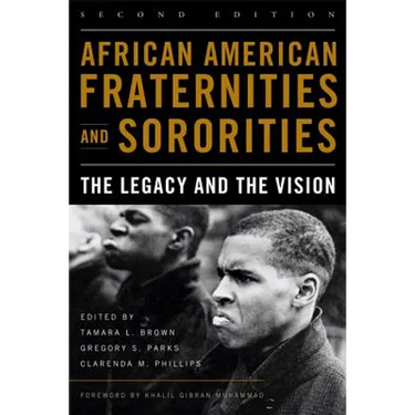 African American Fraternities and Sororities: The Legacy and the Vision
