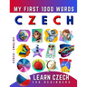Learn Czech for Beginners, My First 1000 Words: Bilingual Czech - English Language Learning Book for Kids & Adults