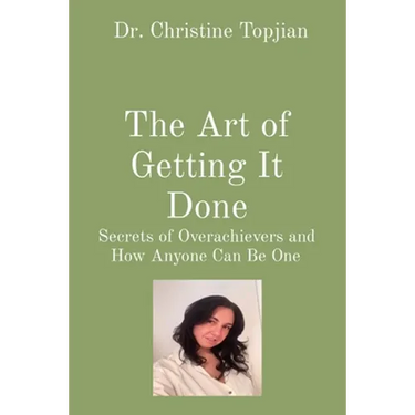The Art of Getting It Done: Secrets of Overachievers and How Anyone Can Be One