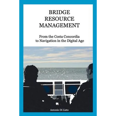 Bridge Resource Management: From the Costa Concordia to Navigation in the Digital Age