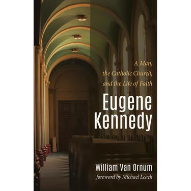 Eugene Kennedy: A Man, the Catholic Church, and the Life of Faith