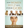 How Women Help Men Find God