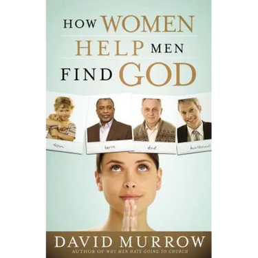 How Women Help Men Find God