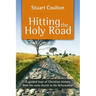 Hitting the Holy Road: A Guided Tour Of Christian History From The Early Church To The Reformation