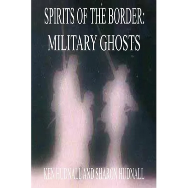 Spirits of the Border: Military Ghosts