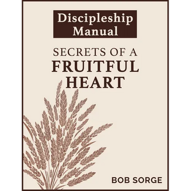 Secrets of a Fruitful Heart Discipleship Manual