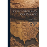 Our Church and our Village