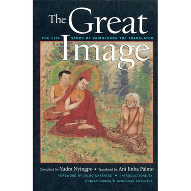 The Great Image: The Life Story of Vairochana the Translator