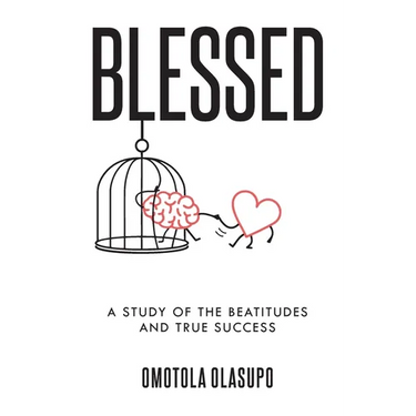 Blessed: A Study Of The Beatitudes And True Success