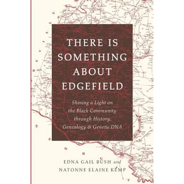 There Is Something About Edgefield: Shining a Light on the Black Community through History, Genealogy & Genetic DNA