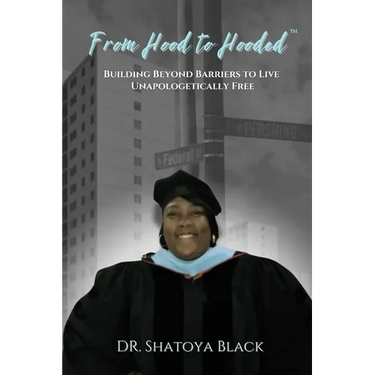 From Hood to Hooded: Building Beyond Barriers to Live Unapologetically Free