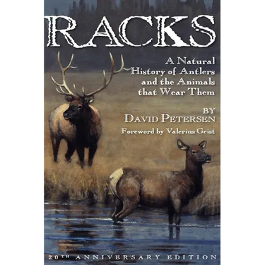 Racks: A Natural History of Antlers and the Animals That Wear Them, 20th Anniversary Edition
