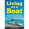 Living on a Boat: An Inexpensive Lifestyle with the Right Mix of Fun, Adventure, and Relaxation