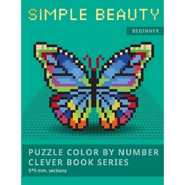 Puzzle Color by Number Clever Book Series. Simple Beauty.: NEW FORMAT OF COLOR BY NUMBER BOOKS: Shake your brain and have fun! Level1: BEGINNER. 5*5 m