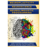 Neuroplasticity + Neuroscience + Neurolinguistic Programming: Discover the secrets and mental strength. Create a new mind, plan your brain to be motiv