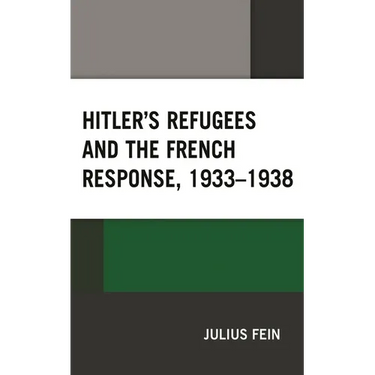 Hitler's Refugees and the French Response, 1933-1938