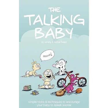 The Talking Baby: Simple Tricks And Techniques To Encourage Your Baby To Speak Sooner