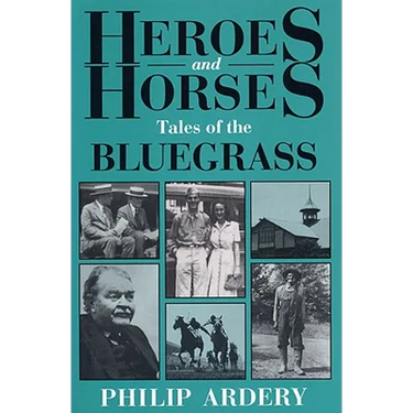 Heroes and Horses: Tales of the Bluegrass