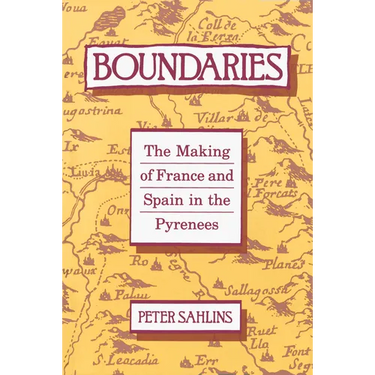 Boundaries: The Making of France and Spain in the Pyrenees