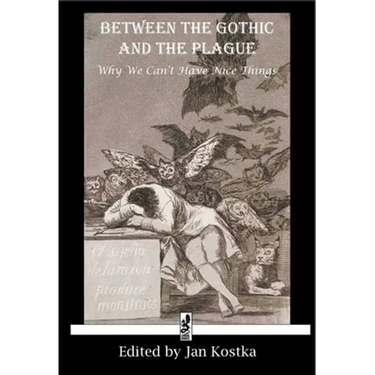Between the Gothic and the Plague: Why we can't have nice things