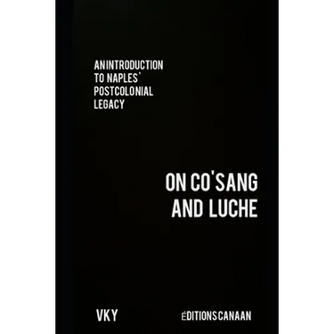 An Introduction to Naples' Postcolonial Legacy On CO'SANG and Luche