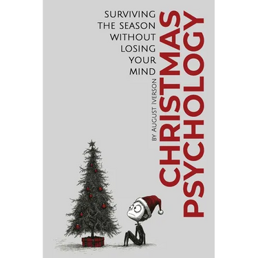 Christmas Psychology: Surviving the Season Without Losing Your Mind