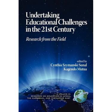 Undertaking Educational Challenges in the 21st Century: Research from the Field (PB)