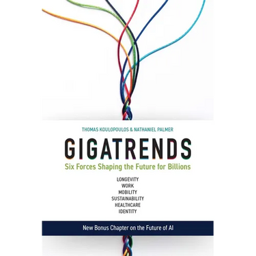 Gigatrends: Six Forces That Are Changing the Future for Billions