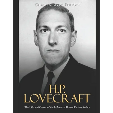H.P. Lovecraft: The Life and Career of the Influential Horror Fiction Author