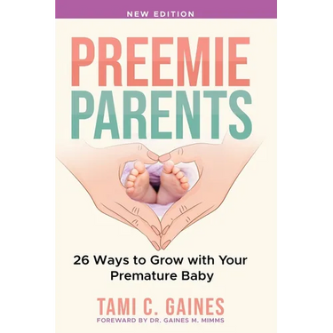 Preemie Parents, 26 Ways to Grow with Your Premature Baby