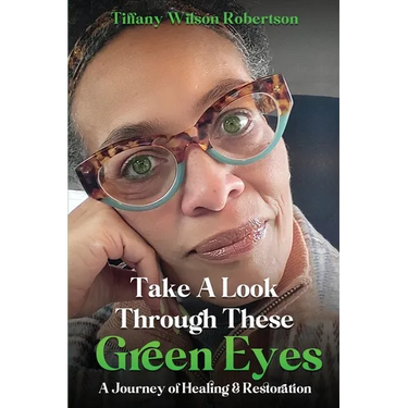 Take A Look Through These Green Eyes: A Journey of Healing & Restoration