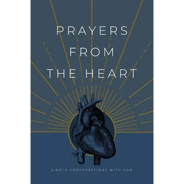 Prayers from the Heart: Simple Conversations with God