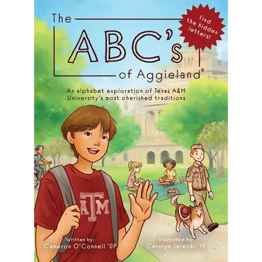 The ABC's of Aggieland: An alphabet exploration of Texas A&M University's most cherished traditions